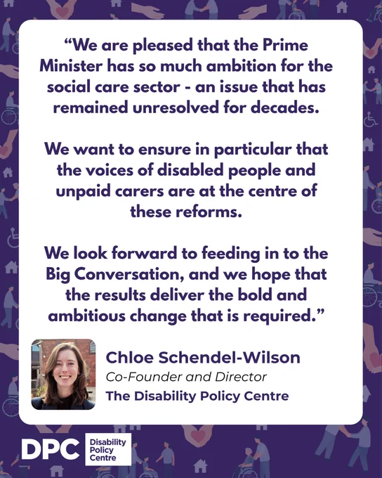 Graphic featuring a statement from Chloe Schendel-Wilson welcoming the Prime Minister’s ambition for social care and calling for disabled people and unpaid carers to shape future reforms and decisions.
