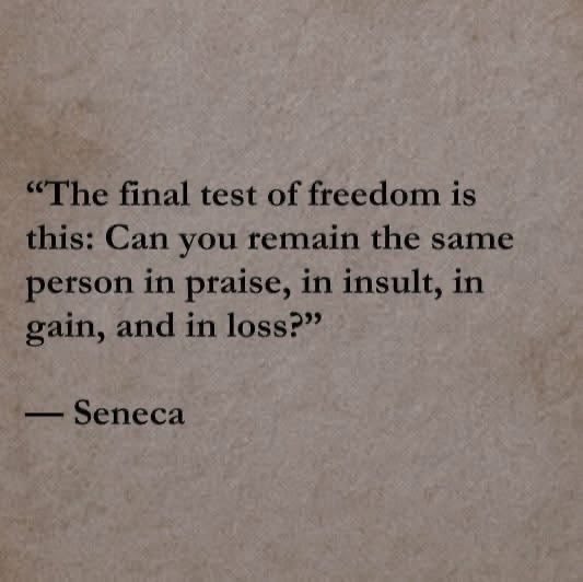 PlainviewOps's tweet photo. "The final test of freedom is this: Can you remain the same person in praise, in insult, in gain, and in loss?" — Seneca https://t.co/LffLEZku6s