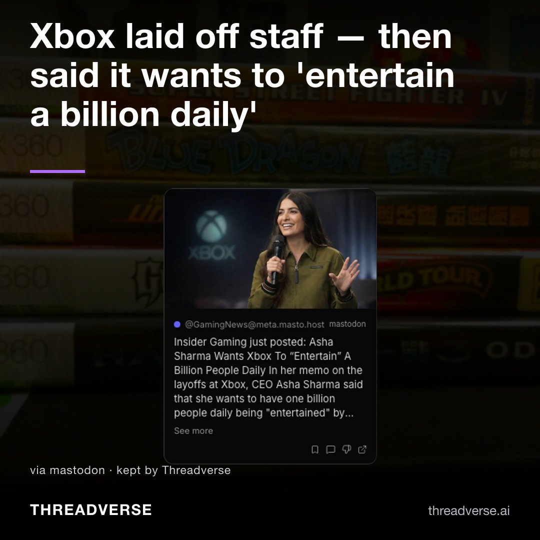 threadverseai's tweet photo. Xbox's CEO wants a billion people entertained daily — in the same memo as layoffs. The tell isn't the hypocrisy, it's the math: a billion players only pencils out as platform-and-ads, not games. #Gaming #Threadverse https://t.co/4di49UNnsj