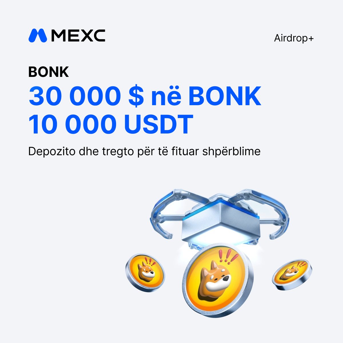 MEXCAlbania's tweet photo. 🚀 Festo sezonin e BONK me MEXC Airdrop+!

🐶 30,000 $ në $BONK + 10,000 USDT për t'u fituar!

‣ $BONK @bonk_inu
⏰ 29 Korrik 2026, 10:00 (UTC+2) – 4 Gusht 2026, 10:00 (UTC+2)

Bashkohu me #Airdrop+ tani! 👉https://t.co/T7g0suNNzt https://t.co/sEwGYPLaCf
