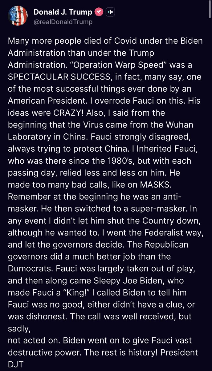 decentral's tweet photo. 川普总统：“我从一开始就说过，病毒来自中国的武汉实验室！”

以下是川普总统1小时前贴文全文

许多人死于新冠的人数，在拜登政府执政期间比在特朗普政府执政期间多得多。“曲速行动”（Operation Warp Speed）是一次辉煌的成功，事实上，很多人说，这是美国总统做过的最成功的事情之一。我在这件事上否决了福奇。他的想法简直疯狂！另外，我从一开始就说，病毒来自中国武汉实验室。福奇强烈反对，总是试图保护中国。

我是“继承”了福奇，他从1980年代就在那里了，但随着时间一天天过去，我越来越不依赖他。他做出了太多错误判断，比如在口罩问题上。记得一开始他是反对戴口罩的，后来却变成了超级支持戴口罩的人。无论如何，我没有让他关闭整个国家，尽管他想这么做。我走的是联邦主义路线，让各州州长自己决定。共和党州长做得比民主党州长好得多。福奇基本上被边缘化了，然后来了昏昏欲睡的乔·拜登，他把福奇捧成了“国王”！我打电话给拜登，告诉他福奇不行，要么完全不懂，要么不诚实。那通电话当时反响不错，但遗憾的是，没有采取行动。拜登后来给了福奇巨大的破坏性权力。剩下的就是历史了！
 美国总统 唐纳德·川普