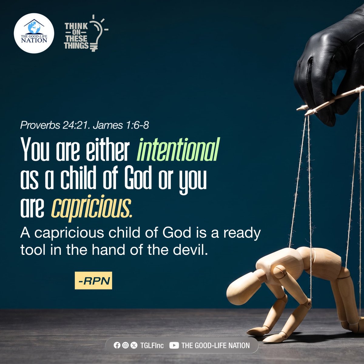 TGLFInc's tweet photo. Proverbs 24:21. James 1:6-8
You are either intentional as a child of God or you are capricious. A capricious child of God is a ready tool in the hand of the devil. -RPN 

#RPN
#APeopleCome https://t.co/byJwVXZAZ7
