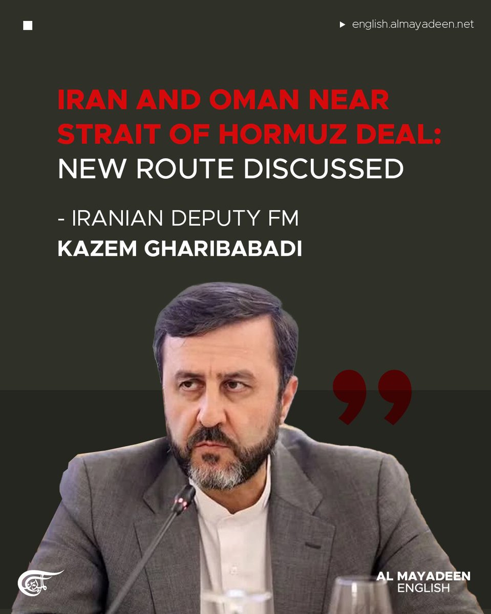 MayadeenEnglish's tweet photo. #Iran and Oman have reached preliminary understandings on almost all issues surrounding the Strait of Hormuz, according to Iranian Deputy Foreign Minister Kazem Gharibabadi, under a new model for managing navigation through the strategic waterway.

#Gharibabadi stressed that the understanding "does not mean reopening the Strait of Hormuz," saying any reopening would depend on specific conditions.

Under the emerging arrangement, the temporary northern and southern routes would be closed and replaced by a new route in which a significant portion of inbound and outbound shipping would pass through Iranian territorial waters, with the remainder in #Omani waters.

Gharibabadi said the model could initially remain in place for two to four months or longer, while stressing that moving to the second phase would require a new decision. 

As for talks with the United States, Gharibabadi denied holding them, despite "receiving messages from Washington indicating its willingness to return to uphold its commitments."

#StraitOfHormuz