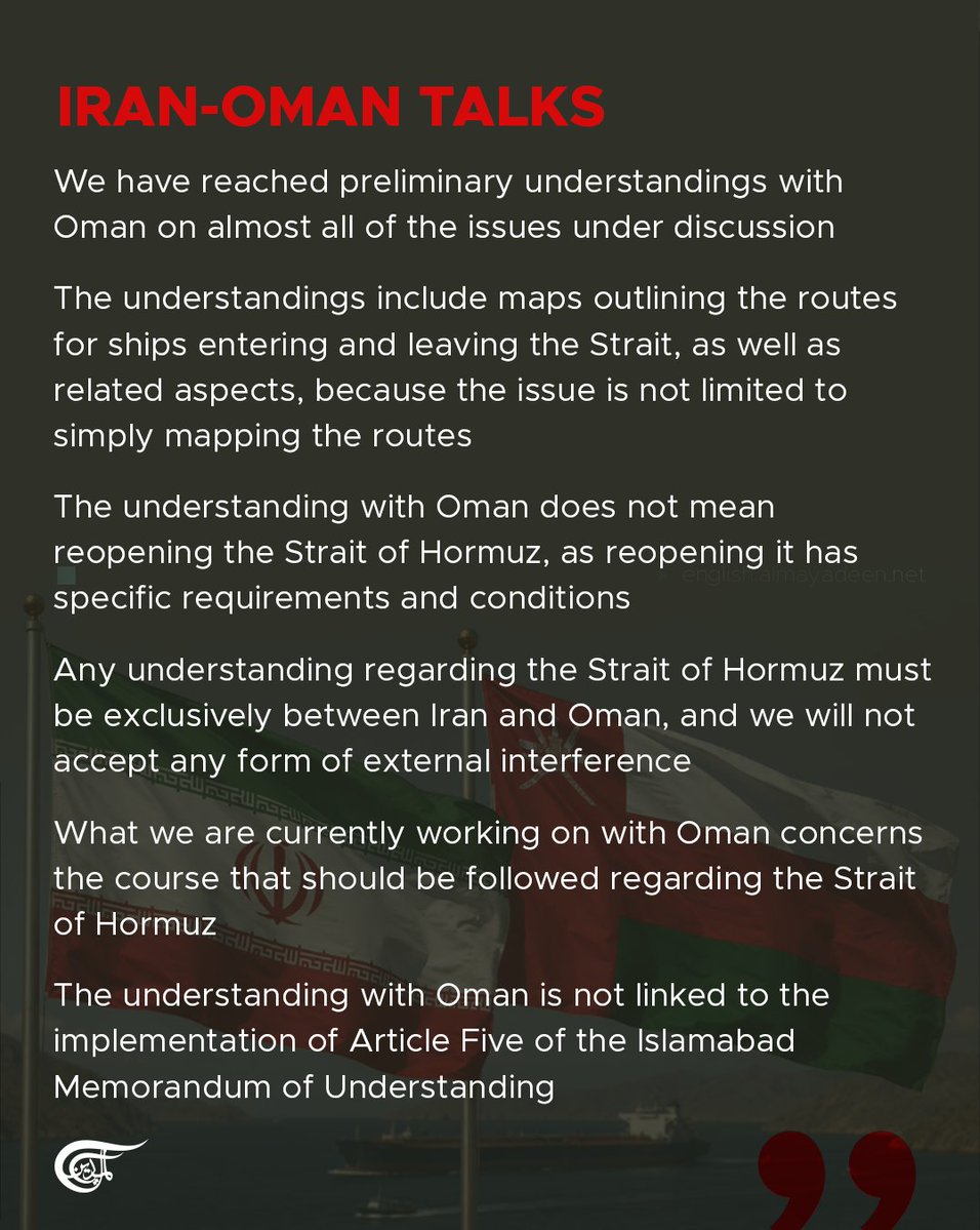 MayadeenEnglish's tweet photo. #Iran and Oman have reached preliminary understandings on almost all issues surrounding the Strait of Hormuz, according to Iranian Deputy Foreign Minister Kazem Gharibabadi, under a new model for managing navigation through the strategic waterway.

#Gharibabadi stressed that the understanding "does not mean reopening the Strait of Hormuz," saying any reopening would depend on specific conditions.

Under the emerging arrangement, the temporary northern and southern routes would be closed and replaced by a new route in which a significant portion of inbound and outbound shipping would pass through Iranian territorial waters, with the remainder in #Omani waters.

Gharibabadi said the model could initially remain in place for two to four months or longer, while stressing that moving to the second phase would require a new decision. 

As for talks with the United States, Gharibabadi denied holding them, despite "receiving messages from Washington indicating its willingness to return to uphold its commitments."

#StraitOfHormuz