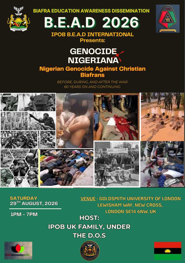 ChinasaNworu's tweet photo. *BIAFRA EDUCATION AWARENESS DISSEMINATION,
  (B.E.A.D) 2026 IS HERE!*

*DATE: 29th of  August 2026*

*VENUE: Goldsmiths University of London, Lewisham Way,New Cross London SE14 6NW*

*TIME : 1PM - 7PM* 

*_Keep the Date_*

*"Education is the most powerful weapon which you can use to change the world"*
Nelson Mandela 

*It is our duty to tell our story and share it to the world....come and add to your knowledge of BIAFRA.*

*UNTIL WE TELL OUR STORY,OTHERS WILL DISTORT OUR HISTORY AND SHAVE OUR HAIR IN OUR ABSENCE, AND CHANGE OUR NARRATIVE*

*“Until the lion tells his side of the story, the tale of the hunt will always glorify the hunter.” :- Chinua Achebe*

*You Cannot Afford to Miss this Great Educational Opportunity ,IPOB B.E.A.D is bringing to us all.....*

 *"Education is the passport to the future, for tomorrow belongs to those who prepare for it today"*
Malcolm X 

*_SEE YOU THERE_*

*_ALL HAIL BIAFRA_*
@real_IpobDOS 
@radiobiafralive 
@RepRileyMoore 
@HouseForeignGOP 
@BBCNews 
@declassifiedUK 
@RussianEmbassy 
@10DowningStreet 
@UKParliament
