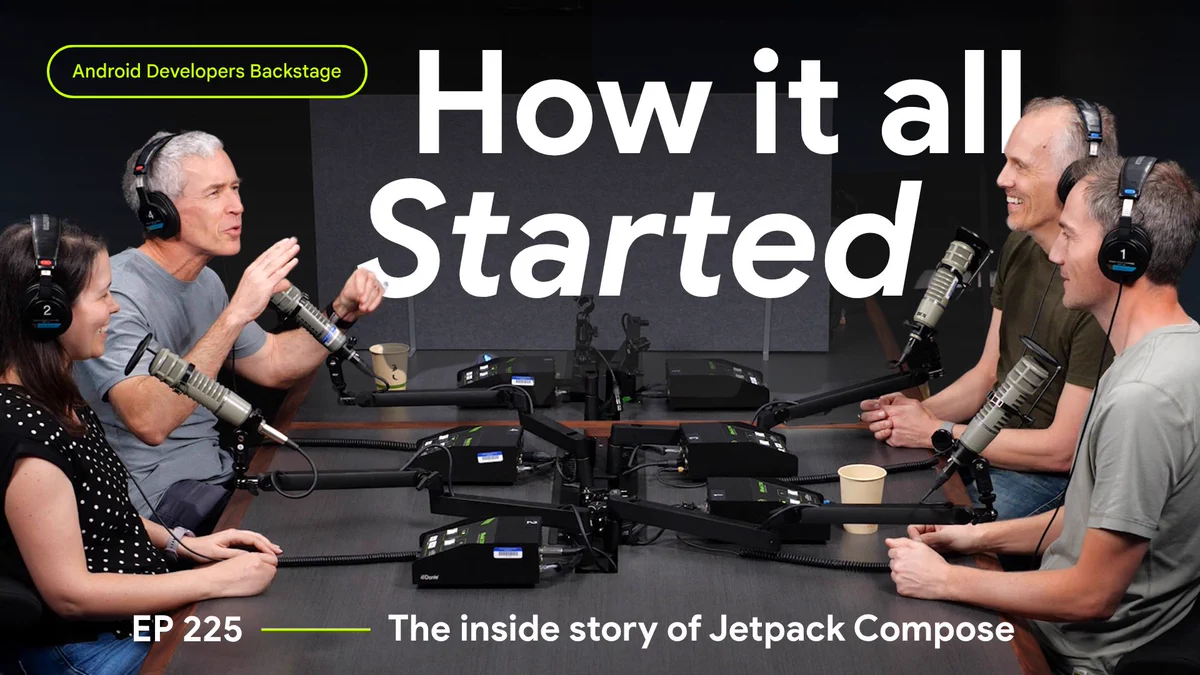 Four people sit around a recording table with professional microphones and headphones, smiling and gesturing during an animated conversation. Large text in the center reads “How it all Started,” with “EP 225 — The inside story of Jetpack Compose” at the bottom and “Android Developers Backstage” in the top-left corner. This image serves as a promotional cover for a podcast episode about the history of Jetpack Compose.