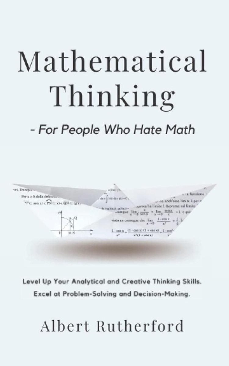KirkDBorne's tweet photo. "Mathematical Thinking - For People Who Hate Math: Level Up Your Analytical and Creative Thinking Skills. Excel at Problem-Solving and Decision-Making"

Get started at https://t.co/V0PWpN4xgO https://t.co/aM2RwzP9wE
