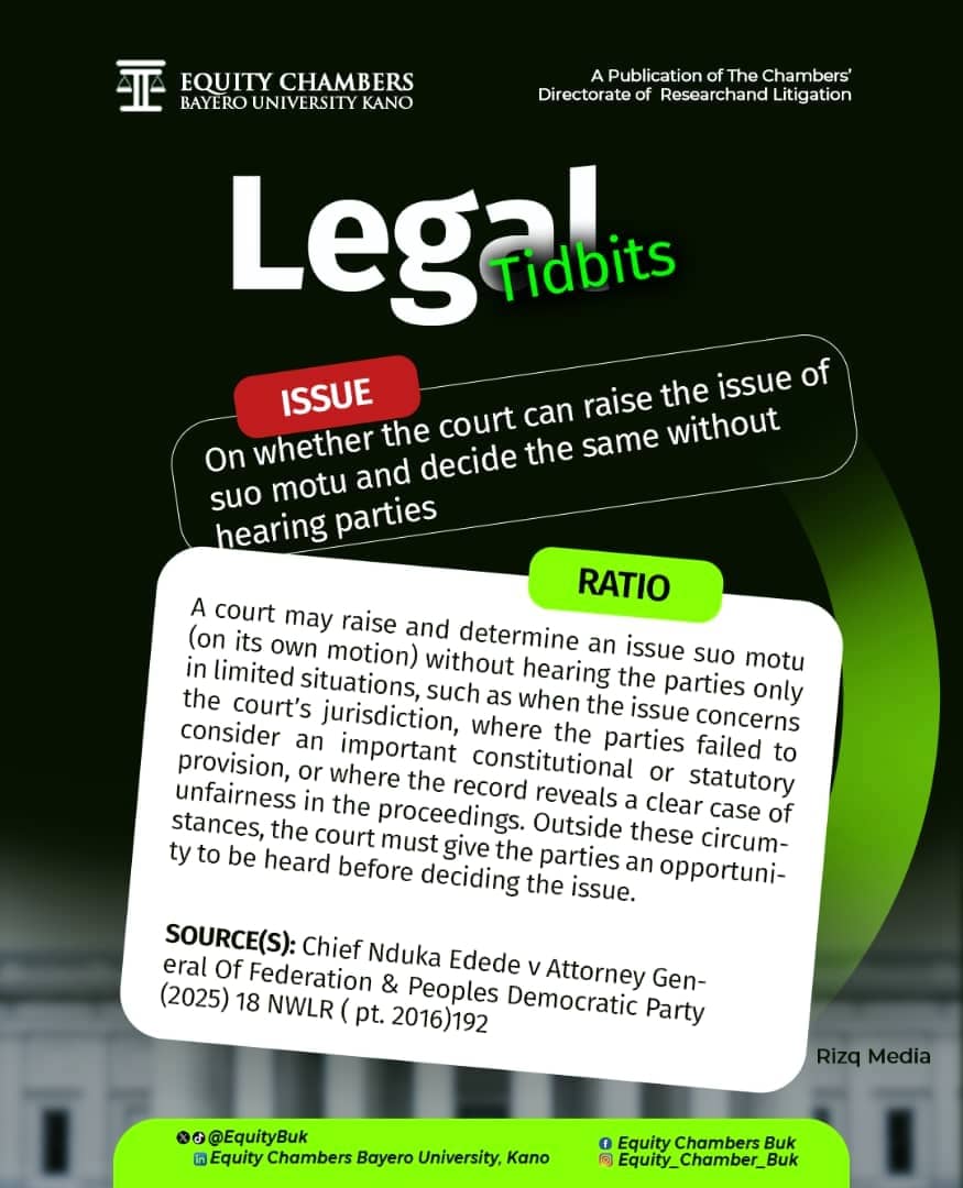 EquityBUK's tweet photo. EQUITY CHAMBERS, BAYERO UNIVERSITY KANO ⚖️

🍿 LEGAL TIDBITS 🍿
On Whether a Court Can Raise an Issue Suo Motu and Determine It Without Hearing the Parties.

 SOURCE: 
See: Chief Nduka Edede v. Attorney General of the Federation &amp; Peoples Democratic Party (2025) https://t.co/rmIyT35XIU