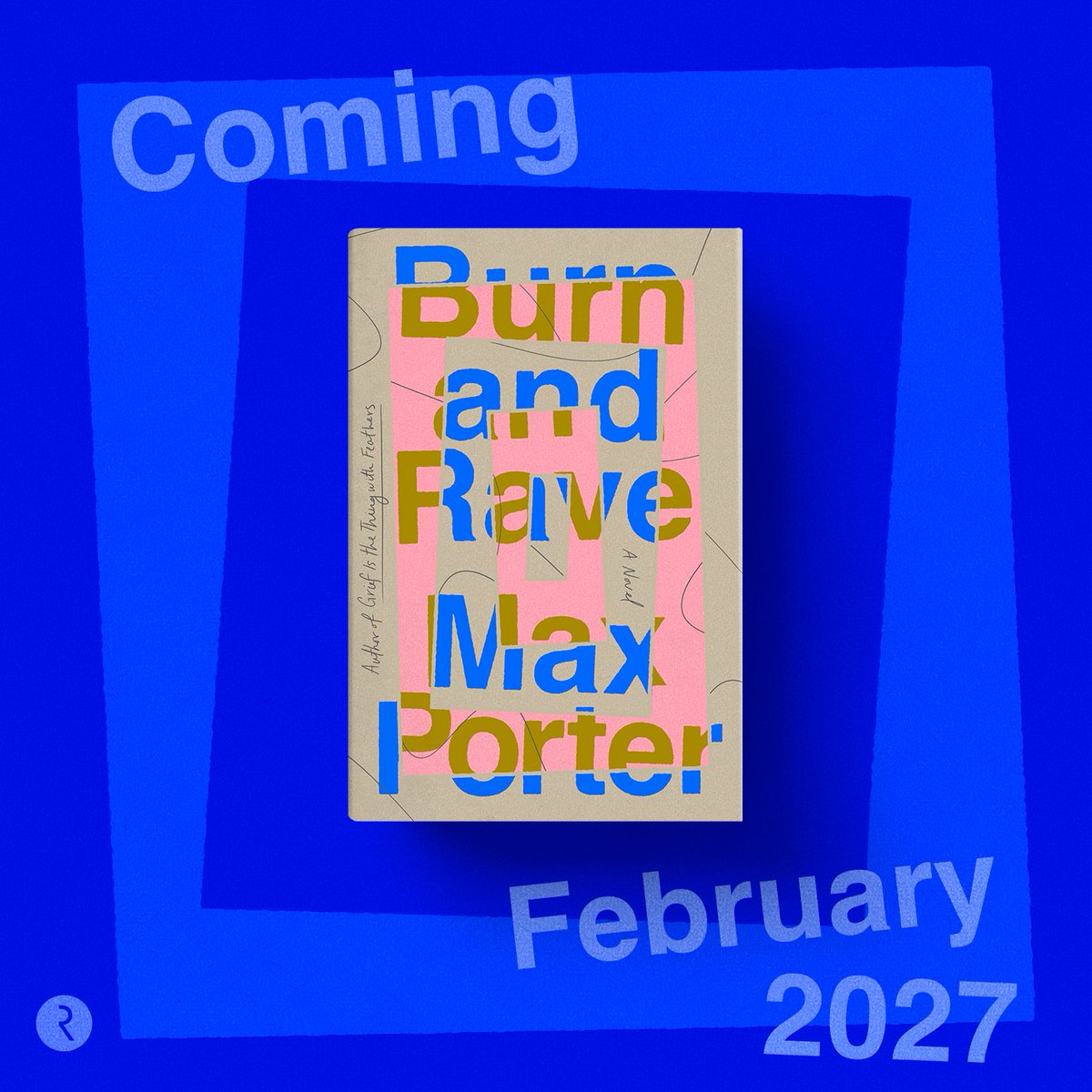 goodreads's tweet photo. 🎭 COVER REVEAL! Here's your exclusive first look at 'Burn and Rave' by Max Porter — a wildly inventive new novel from the author of 'Grief Is the Thing with Feathers.' Out February 2027 from @riverheadbooks.

Add it to your shelves! https://t.co/sBVu1QRM8A https://t.co/CwXCGFmOaB