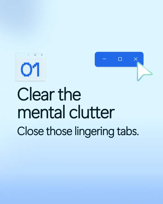 Number ‘01’ on a blue gradient background. Text reads ‘Clear the mental clutter’ and ‘Close those lingering tabs.’ A cursor points toward the close button on a browser window.