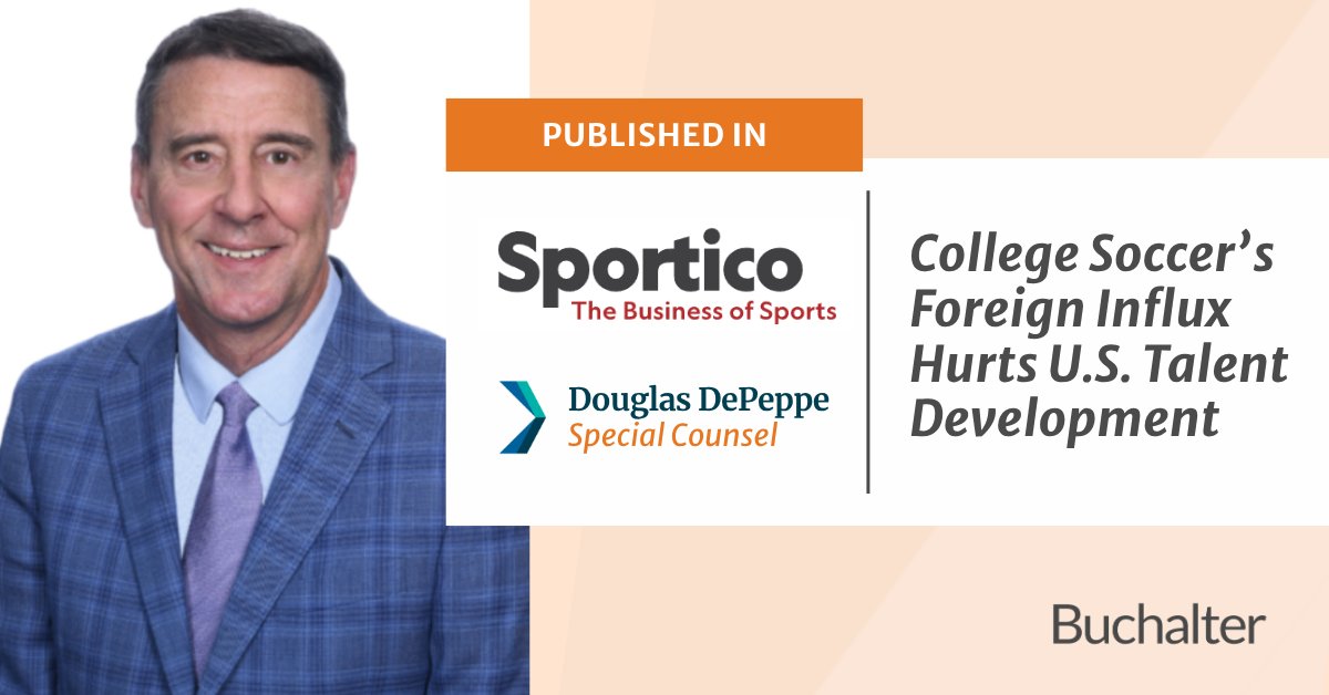 BuchalterLaw's tweet photo. The USMNT's World Cup exit has renewed debate over U.S. talent development. In @Sportico, #Buchalter's Douglas DePeppe examines how foreign players in college soccer may be crowding out homegrown talent. Read more: https://t.co/VKBsHdicTE https://t.co/eKbQZUrApN