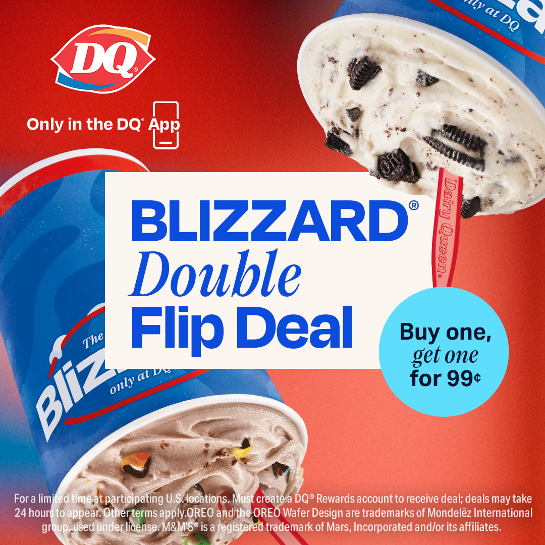 DairyQueen's tweet photo. The BLIZZARD Double Flip Deal! For a limited time, buy one BLIZZARD Treat, and get another for just 99¢.