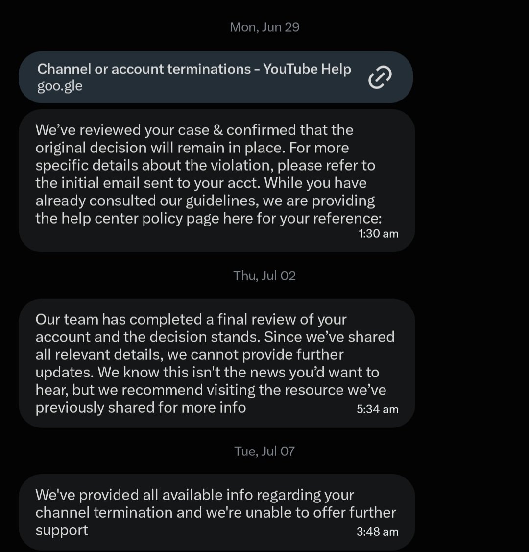 FlareRite's tweet photo. @TeamYouTube @YouTube @nealmohan

I asked you to do a manual review check to come to full conclusion

And you use bots to respond to major issues like these

and I seen these same replies from others that had their Channel falsely terminated

Why did you ignore? https://t.co/bvjYgSosUH