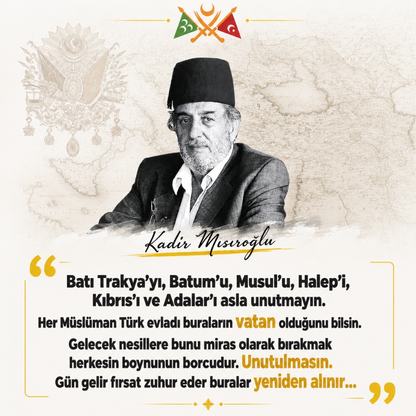 ustadmisiroglu's tweet photo. 📍 Batı Trakya'yı,
📍  Batum'u,
📍  Musul'u,
📍  Halep'i,
📍  Kıbrıs'ı ve
📍  Adalar'ı asla unutmayın.
🇹🇷 Her Müslüman Türk evladı buraların vatan olduğunu bilsin.
🔴  Gelecek nesillere bunu miras olarak bırakmak herkesin boynunun borcudur.
💢  Unutulmasın:
★ Gün gelir fırsat zuhur eder ve buralar yeniden alınır…

◉ Cennetmekan #Üstad #KadirMısıroğlu