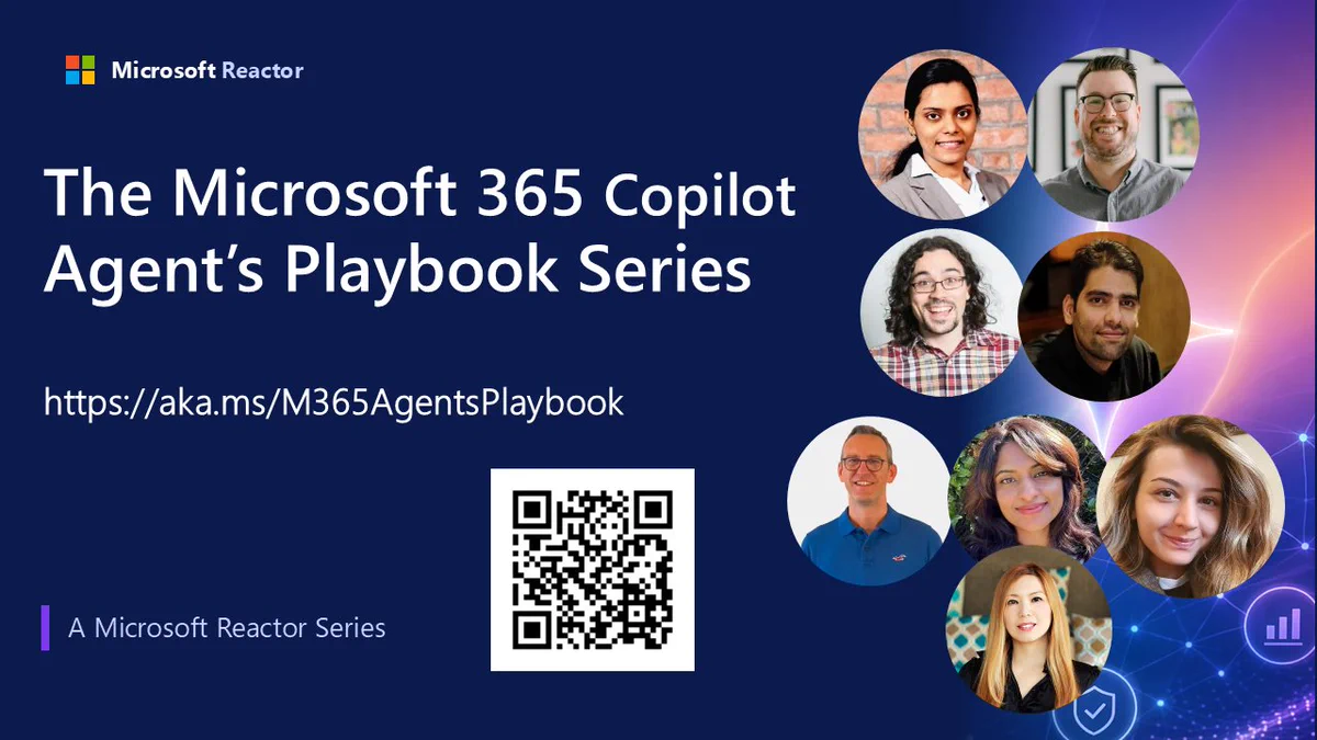 A promotional image for 'The Microsoft 365 Copilot Agent’s Playbook Series.' Features a QR code, a link, and six headshots of diverse individuals in a circular arrangement. Include Microsoft Reactor branding in the corner.