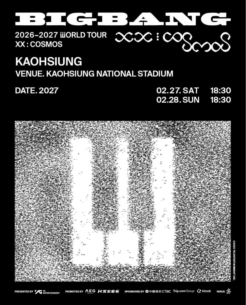 Amiitla's tweet photo. 👑 🇹🇼

BIGBANG 2026-2027 WORLD TOUR < XX : COSMOS > IN KAOHSIUNG
📅演出日期與時間
2027年2月27日(六) 18:30
2027年2月28日(日) 18:30
📍演出地點
高雄國家體育場

售票詳情及更多資訊即將公開，V.I.P們請持續關注官方消息!

#BIGBANG #COSMOS_WORLD_TOUR #COSMOS_WORLD_TOUR_IN_KAOHSIUNG #BIGBANG_IS_BACK #20thAnniversary #YG #AEGPresentsAsia