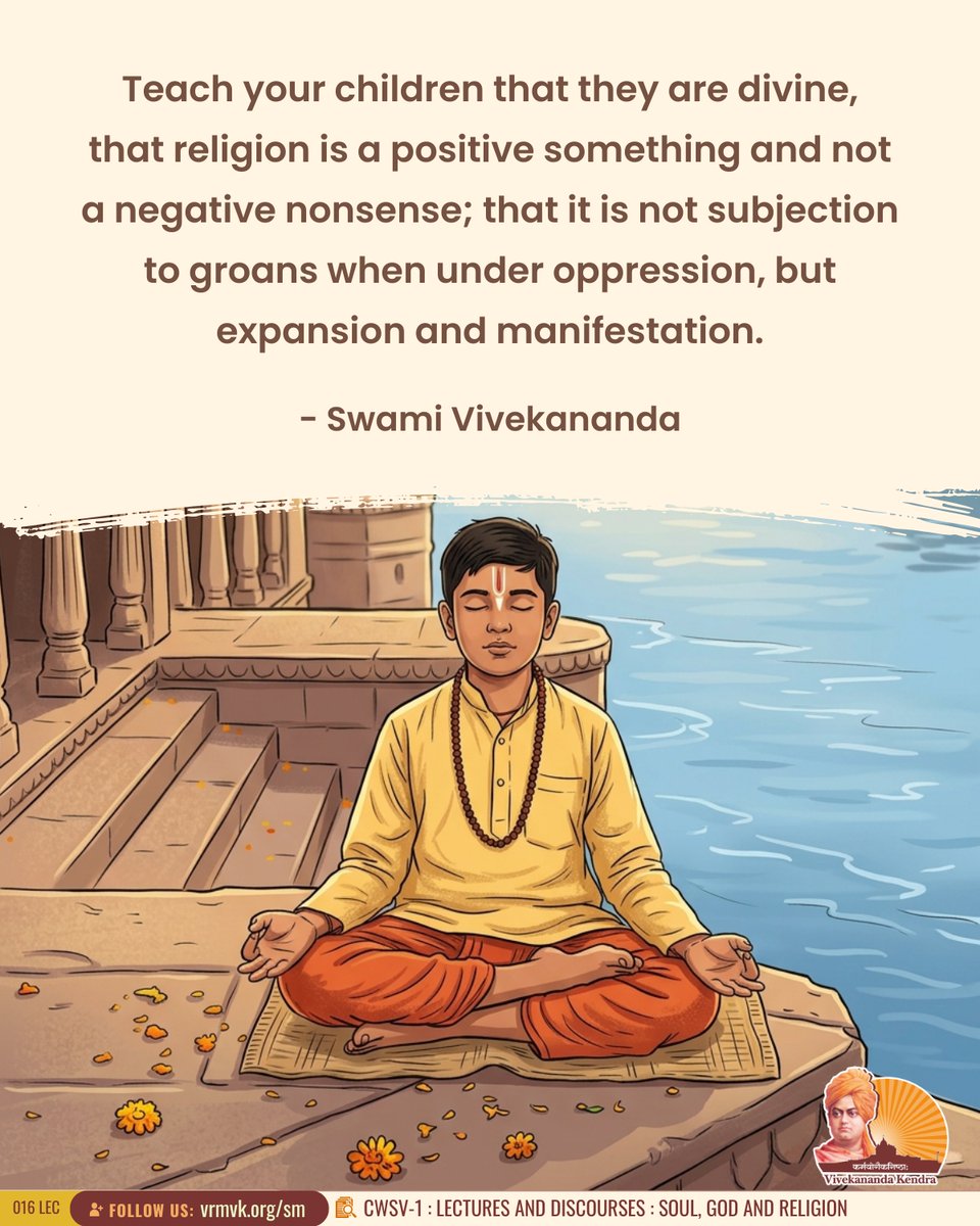 vkendra's tweet photo. Teach your children that they are divine, that religion is a positive something and not a negative nonsense; that it is not subjection to groans when under oppression, but expansion and manifestation.

- Swami Vivekananda
{CWSV-1 : Lectures and Discourses : The Hindu Religion}
 
#VivekanandaKendra #Spirituality
