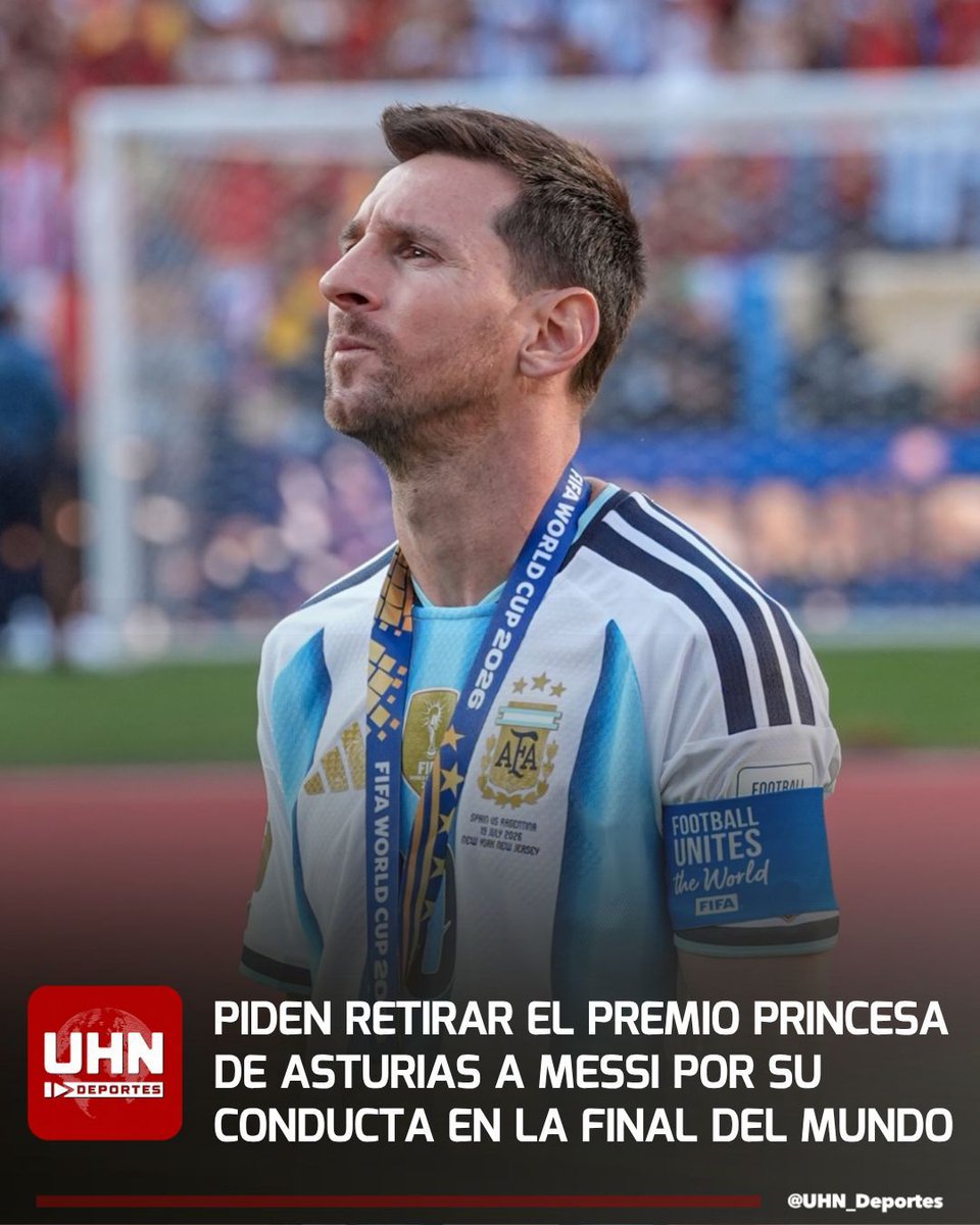 UHN_Deportes's tweet photo. 🇦🇷‼️ | Decenas de peticiones en la plataforma Change exigen a la Fundación Princesa de Asturias que le retire el premio que se le otorgó en 2026 a Leo Messi. Los solicitantes argumentan que sus actitudes antideportivas en la reciente final del Mundial contravienen los estatutos del galardón, una distinción caracterizada por premiar no solo la excelencia deportiva, sino también el juego limpio, la integridad y el impacto ejemplar de los atletas como referentes para la sociedad.