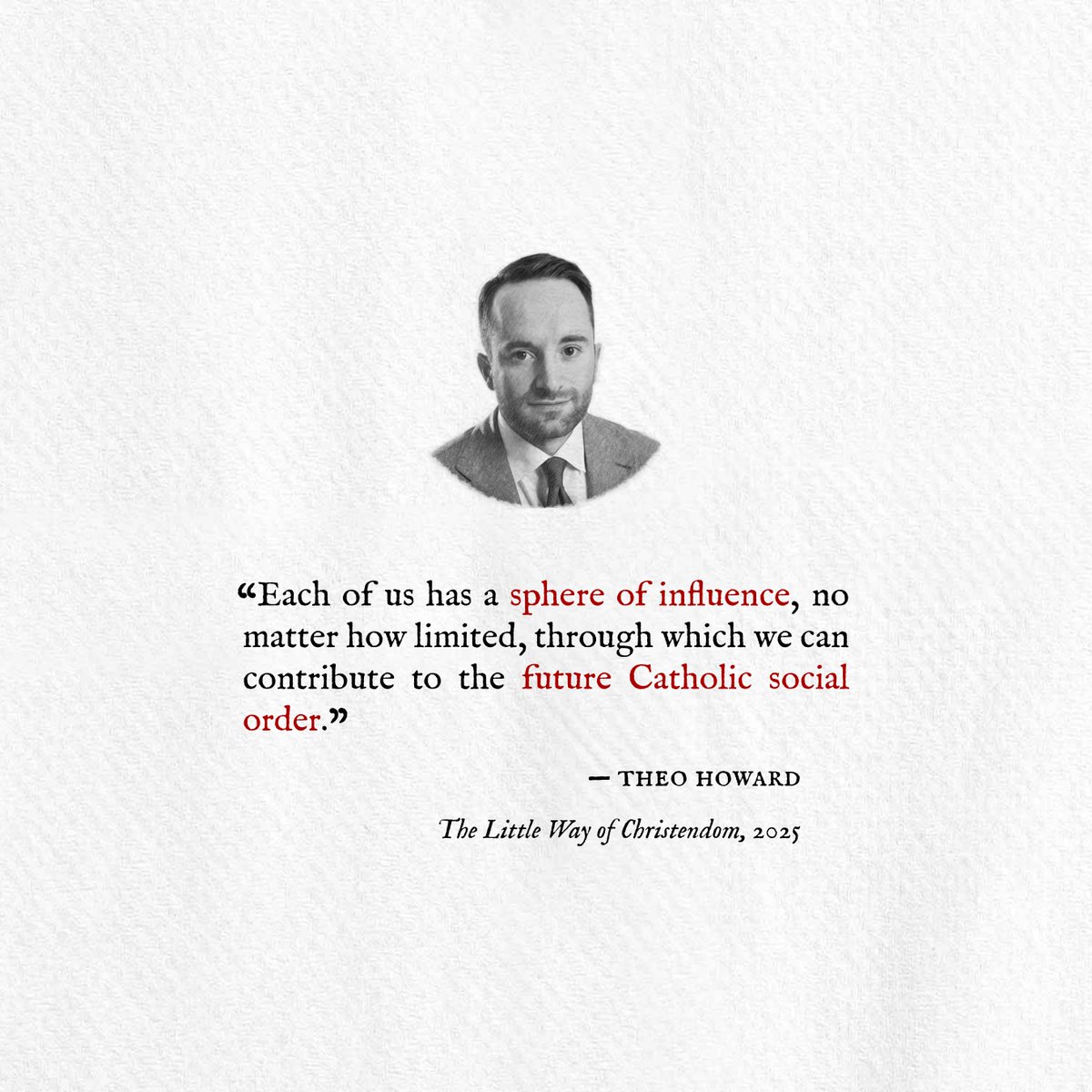 theploughdotink's tweet photo. Each of us has a sphere of influence, no matter how limited, through which we can contribute to the future Catholic social order. — Theo Howard: The Little Way of Christendom, 2025 https://t.co/6bLOngWROa