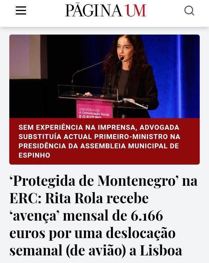 PAG_UM's tweet photo. SEM EXPERIÊNCIA NA IMPRENSA, ADVOGADA SUBSTITUÍA ACTUAL PRIMEIRO-MINISTRO NA PRESIDÊNCIA DA ASSEMBLEIA MUNICIPAL DE ESPINHO
‘Protegida de Montenegro’ na ERC: Rita Rola recebe ‘avença’ mensal de 6.166 euros por uma deslocação semanal (de avião) a Lisboa

https://t.co/LRlBqVEuDv

Sem experiência conhecida nos media, Rita Rola foi cooptada no final de 2023 para vogal da Entidade Reguladora para a Comunicação Socia (ERC), onde aufere mais de seis mil euros mensais, embora mantenha a vida profissional no Porto. O PÁGINA UM apurou que esta advogada, que raramente dá a cara pela instituição, se desloca apenas uma vez por semana à sede, em Lisboa. E usa avião. Antiga secretária da Assembleia Municipal de Espinho, substituiu Luís Montenegro em várias reuniões. Não respondeu a 21 perguntas, mas, numa atitude de 'chico-esperto' apagou entretanto do seu site referências ao escritório e a contactos partilhados com a sobrinha do presidente da Assembleia da República, Benedita Aguiar Branco. Mas o PÁGINA UM tinha já 'arquivado' os registos ainda disponíveis na semana passada.

——
O jornalismo independente depende dos leitores

Corpus - Observatório de Dados em Saúde 
https://t.co/q0kP60IvDN

APOIOS
https://t.co/lQbLvWGGEK
IBAN - PT50001800035564873702011
BTC - bc1q63l9vjurzsdng28fz6cpk85fp6mqtd65pumwua

Adquira o seu exemplar de ‘Primado do Direito’, de Miguel dos Santos Pereira e ainda ‘Correio Mercantil de Brás Cubas’ na loja do PÁGINA UM
https://t.co/NQfsjkYPQM

Subscreva a newsletter do PÁGINA UM
https://t.co/kuE0pCj5vD