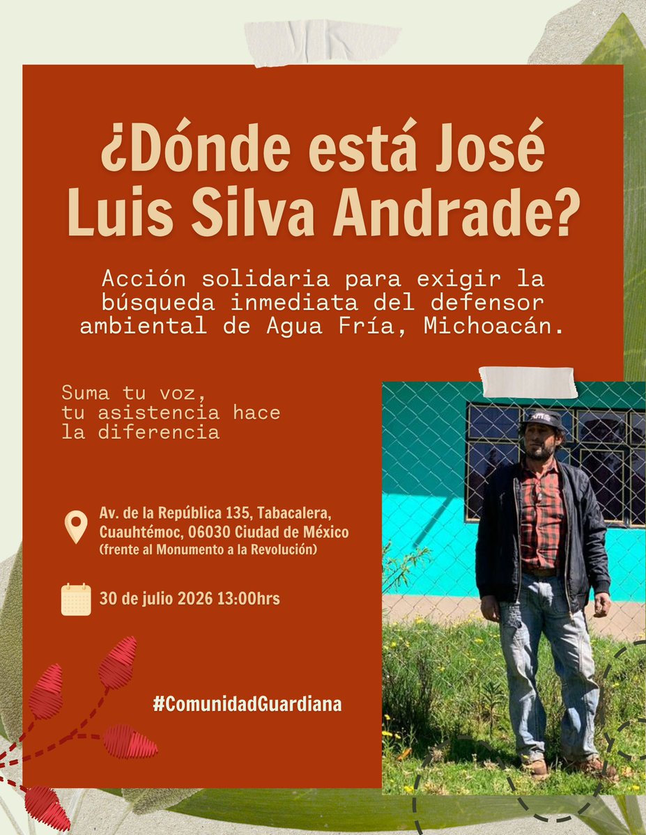 SerapazMexico's tweet photo. 🚨 Acción solidaria

¿Dónde está José Luis Silva Andrade?

Para demandar búsqueda inmediata defensor ambiental José Luis Silva Andrade, de Agua Fría, Michoacán, desaparecido desde el 15 de julio.

🗓️ 30 de julio 2026
🕐 13:00hrs
📍 Av. de la República 135 - CDMX https://t.co/HBobCy53DL