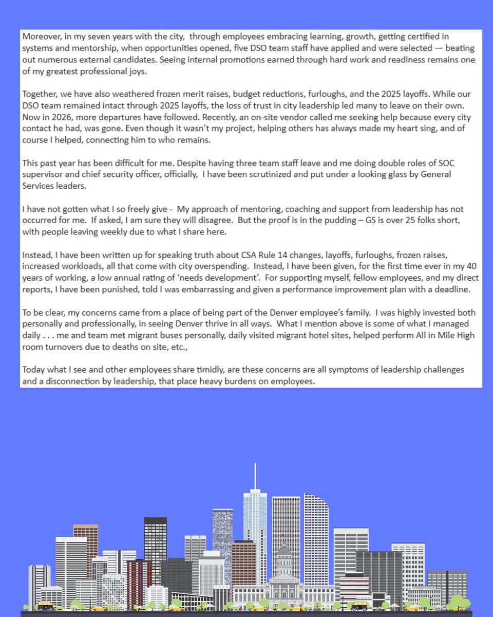 dobetterdnvr's tweet photo. After 7 years with the City and County of Denver, the Chief Security Officer resigned on 7/2/26.

“I cannot keep my integrity and work for the city and county of Denver. Those two conditions do not co-exist.”

The letter exposes a culture of retaliation where employees no longer feel heard or supported. 

The letter highlights the realities his team faced daily including multiple deaths at All In Mile High (AIMH) sites and purchasing body armor just to feel safe visiting migrant and AIMH sites. 

The letter details how he was written up for speaking the truth about layoffs, furloughs, frozen raises, and the heavier burdens that come with city OVERSPENDING.

When the people keeping the city safe say they can no longer do it with integrity, it’s time to ask who’s really being protected, and at what cost.