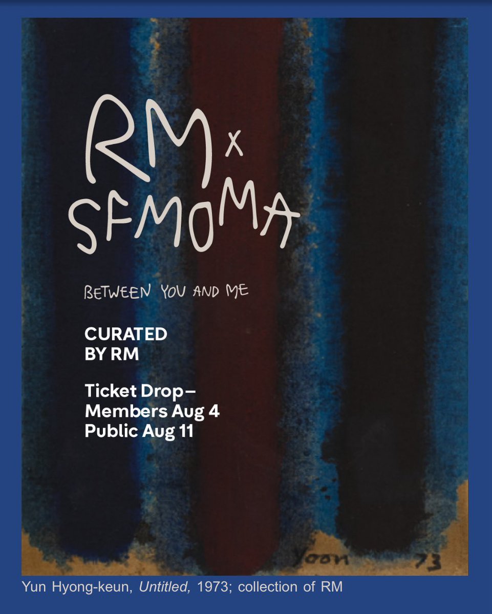RM_supporters's tweet photo. [RM x SFMOMA 뉴스레터]

RM x SFMOMA : Between You and Me
#RM 소장 새로운 작품들을 만나보세요💙👀

1. 윤형근, 무제(Untitled), 1973
2. 작자 미상, 고양이 그림, 18-19세기
3. 장욱진, 길(Road), 1986

🎟️ 전시 티켓 오픈 
- SFMOMA 회원 : 8.4일
- 일반 : 8.11일 

✔️전시 페이지
🔗 https://t.co/niEtPgsYV2
✔️멤버십 
🔗 https://t.co/F66hKXF8h6

#RMxSFMOMA #RM 
#방탄소년단RM #김남준
#Namjoon #SFMOMA #BTS