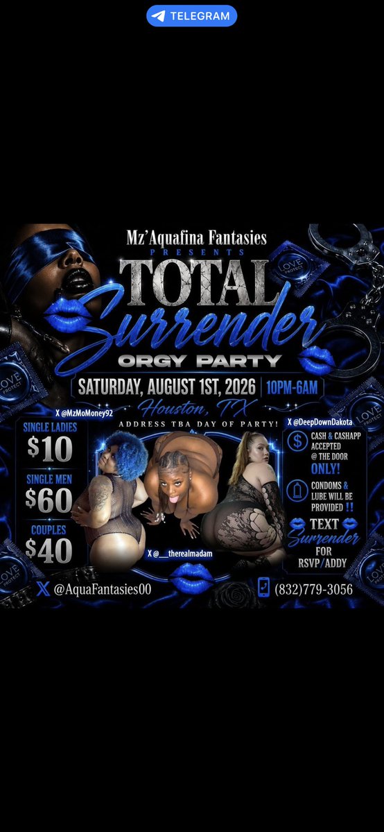 __therealmadam's tweet photo. Mz'Aquafina Fantasies Presents 

🫦Total Surrender🫦Orgy Party!

Saturday, August 1st, 2026 10pm-6am
Houston, TX 
ADDRESS TBA DAY OF PARTY!

Single Ladies $10 
Single Men $60
Couples $40

Cash & Cashapp Accepted @ the door ONLY!
Condoms & Lube Will Be Provided‼️

Text 🫦Surrender🫦For RSVP/ADDY

X @AquaFantasies00
(832)779-3056

X @MzMoMoney92
X @__therealmadam
X @DeepDownDakota