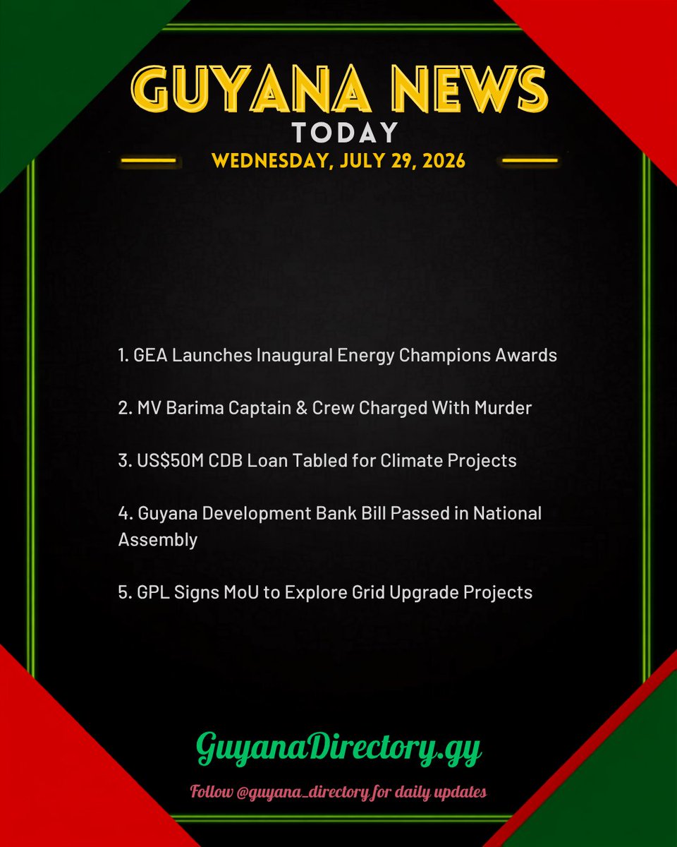 GuyanaDirectory's tweet photo. 🇬🇾 Guyana News Today — Wed, July 29, 2026

📌 GEA Launches Energy Champions Awards
📌 MV Barima Captain & Crew Charged
📌 US$50M CDB Loan for Climate Projects
📌 Development Bank Bill Passed
📌 GPL Signs Grid Upgrade MoU

Stay informed → https://t.co/jp67LpSNQd

#Guyana #GuyanaNews