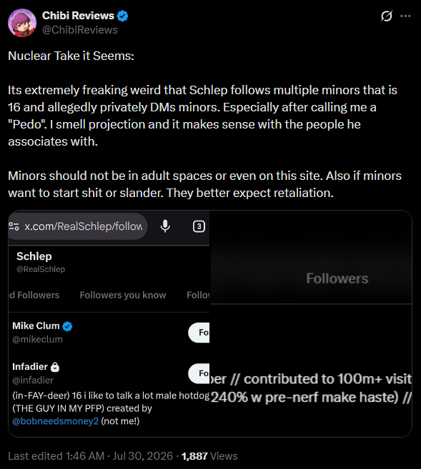 MythicalLMAO's tweet photo. It appears that Chibi Reviews is now implying that Schlep is a "pedo" for following a minor who was harassed by Chibi Reviews' audience.

Chibi Reviews, you were caught in a false-flagging group chat that's owned and used by confirmed pedos who like real minors. https://t.co/s4FlYPNhqs