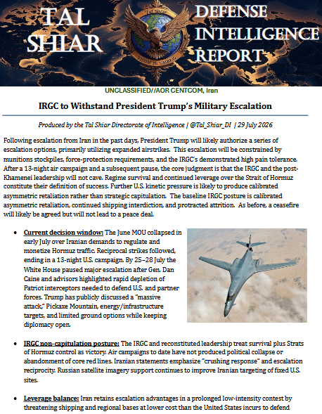 Tal_Shiar_DI's tweet photo. 🚨Defense Analysis Report – Post 1/2

IRGC to Withstand President Trump’s Military Escalation

Following recent Iranian moves, the White House is weighing a series of options — primarily expanded airstrikes — but constrained by munitions stockpiles, force-protection needs, and the IRGC’s proven high pain tolerance.

After a 13-night U.S. air campaign and subsequent pause, our core judgment remains: the IRGC and post-Khamenei leadership will not cave. Regime survival plus continued leverage over the Strait of Hormuz is their definition of success.

Further kinetic pressure is far more likely to produce calibrated asymmetric retaliation than strategic capitulation. The June MOU collapsed in early July over Iranian demands to regulate and monetize Hormuz traffic.

Reciprocal strikes followed. By 25–28 July the pause was ordered after Gen. Dan Caine and advisors flagged rapid depletion of Patriot interceptors required to defend U.S. and partner forces.

Trump has publicly floated a “massive attack,” Pickaxe Mountain, energy/infrastructure targets, and limited ground options while still keeping diplomacy open.

Baseline IRGC posture: calibrated asymmetric strikes, continued shipping interdiction, and protracted attrition. A ceasefire will likely be agreed — but it will not lead to a peace deal.

#Iran #IRGC #Trump #StraitOfHormuz #USIran #MiddleEast #MilitaryIntelligence #PickaxeMountain #CENTCOM