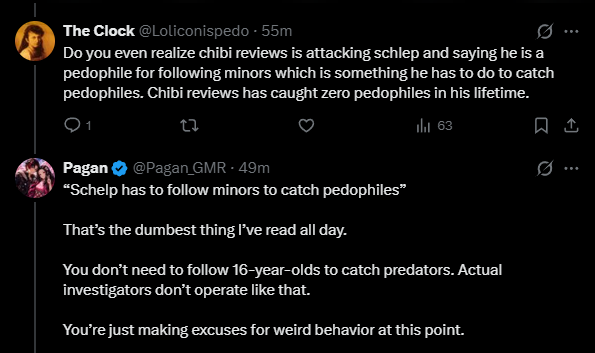 Pagan_GMR's tweet photo. Guy comes in swinging at ChibiReviews with the weakest gotchas imaginable, moving the goalposts every single reply because he can’t stay on the actual subject.

Fiction vs reality.

Someone who screams “pedo” at people over drawings… while following actual minors.

Then the most brain-dead part drops:

“He has to follow minors to catch predators.”

No.
That’s not how it works.
That’s how super predators operate. Plenty of real cases prove it.

These people will twist themselves into pretzels defending weird real-life behavior while losing their minds over fiction.

Fiction never hurt anyone.
People do.