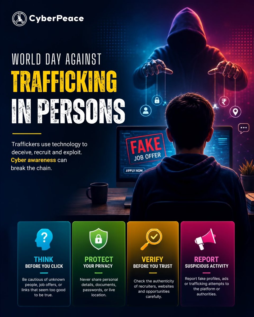 cyberpeacengo's tweet photo. Trafficking can start with a click. Awareness can stop it. 📱⚠️

On World Day Against Trafficking in Persons, CyberPeace reaffirms its commitment to building a safer digital world where awareness becomes the first line of defence.

Let's recognize how traffickers exploit digital platforms to deceive, recruit, and exploit vulnerable individuals.

✔️ Think before you click. 
✔️ Verify before you trust. 
✔️ Protect your privacy. 
✔️ Report suspicious activity.

A safer digital world protects real lives.
#CyberPeace☮️#WorldDayAgainstTraffickingInPersons #CyberSafety #OnlineSafety #DigitalAwareness #EndHumanTrafficking