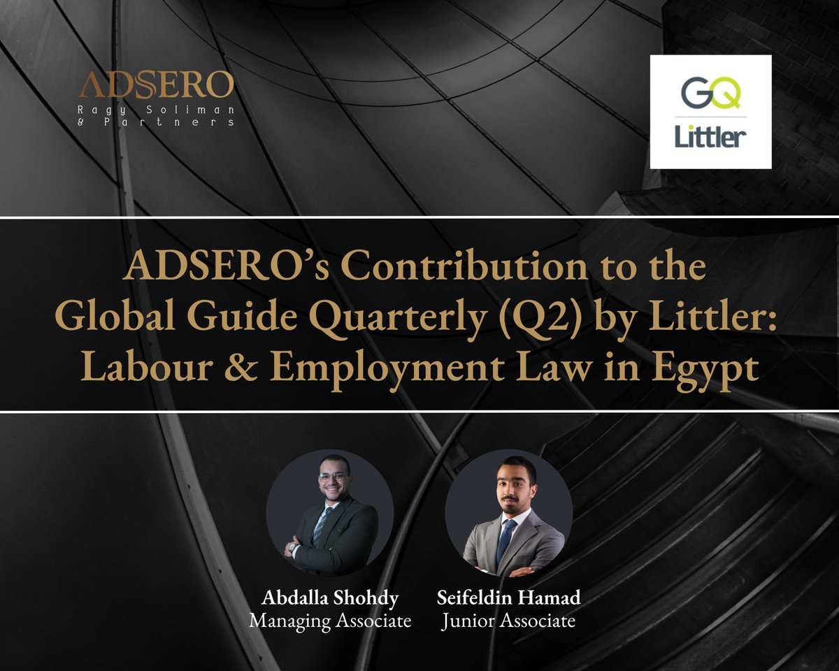 ADSEROLawFirm's tweet photo. ADSERO’s Contribution to the GGQ (Q2) by Littler: Labour &amp; Employment Law in Egypt

By Abdalla Shohdy, Managing Associate &amp; Seifeldin Hamad, Junior Associate.

ADSERO's contribution:
https://t.co/AHkZBqVOX6

The full guide on GGQ: 
https://t.co/jYCevxkoH8

#Littler #AdseroLawFirm https://t.co/Xffd1gOx8u