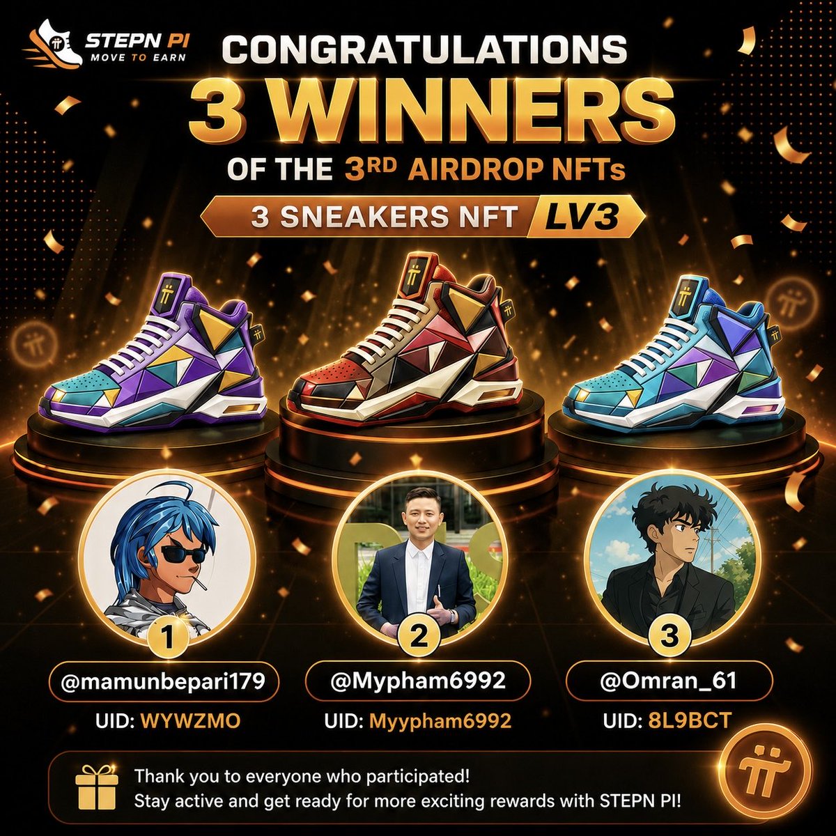 STEPN_PI's tweet photo. 🎉 Congratulations to Our Round 3 NFT Airdrop Winners! 🎉

Each winner receives 1 Sneaker NFT Lv3 🏆

🥇 @mamunbepari179 — UID: WYWZMO
🥈 @Mypham6992 — UID: Myypham6992
🥉 @Omran_61 — UID: 8L9BCT

Please check your rewards in the My NFT section of the STEPN PI app

Thank you to everyone who joined the event! More NFT Airdrops and exciting rewards are coming soon.

🚶 Move. Earn. Win.
#STEPNPI #NFT #Airdrop #MoveToEarn #PiNetwork #SPI