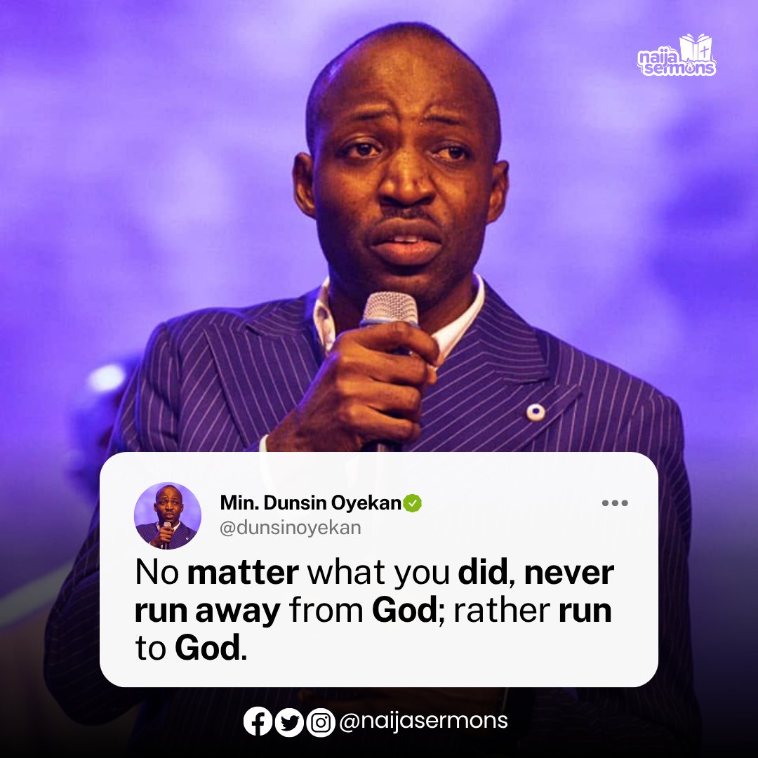 naijasermons's tweet photo. No matter what you did, never run away from God; rather run to God. - Min. Dunsin Oyekan
___
Someone out there needs to hear this today. Don’t keep it to yourself—share it with them now.

©️ Naijasermons https://t.co/S05QrpiTtR