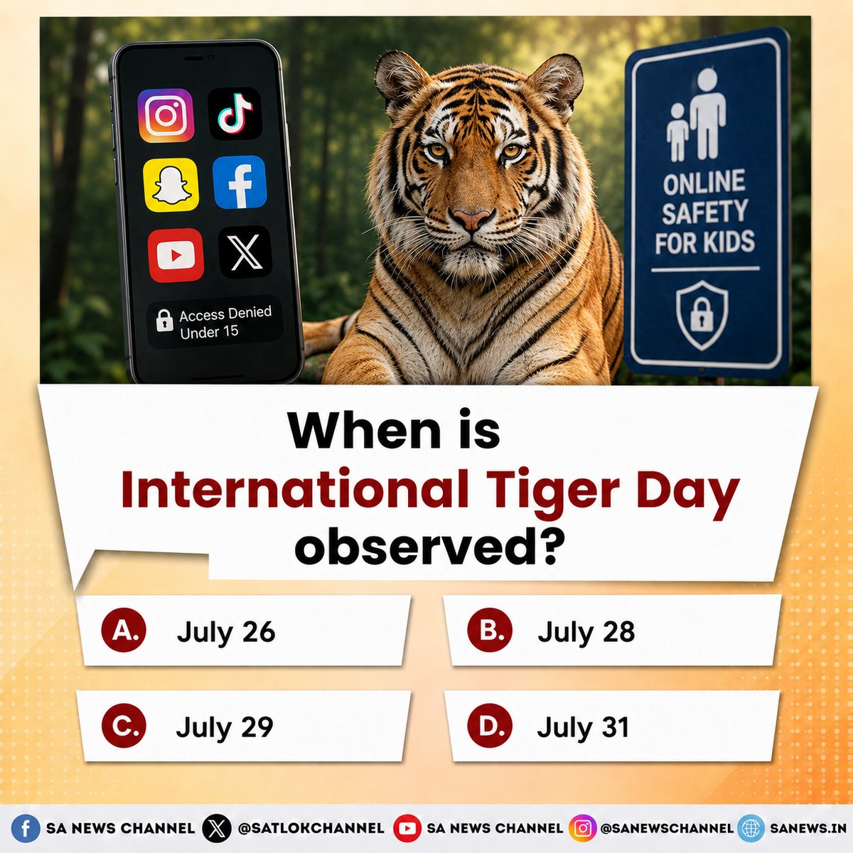 SatlokChannel's tweet photo. SA News #Poll | When is International Tiger Day observed? 

A. July 26

B. July 28

C. July 29

D. July 31 https://t.co/lzmiLBmTLL