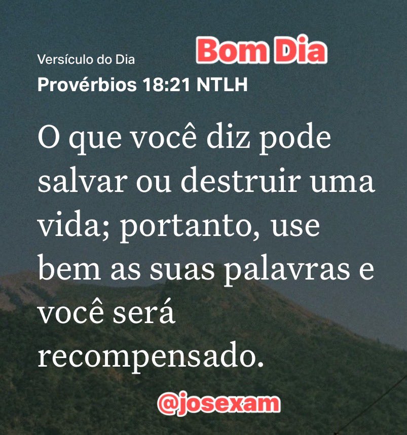josexam's tweet photo. 🌞 Bom Dia. 
🗂️ Versículo do Dia. 
📖 “O que você diz pode salvar ou destruir uma vida; portanto, use bem as suas palavras e você será recompensado.
Provérbios 18:21 NTLH 

https://t.co/L5q8vdwQXv
#gratidão #Deuséfiel #Deusnocomando #versiculododia #confie https://t.co/AaxQ5iDSJW