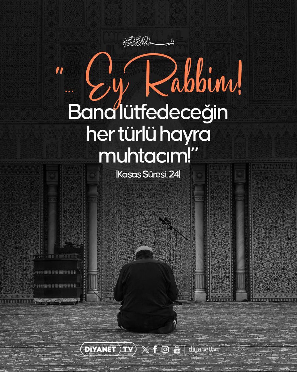 DiyanetTV's tweet photo. Rahmân ve Rahîm olan Allah'ın adıyla

❝... Ey Rabbim! Bana lütfedeceğin her türlü hayra muhtacım!❞

|Kasas Sûresi, 24| https://t.co/FV57tZ48tg