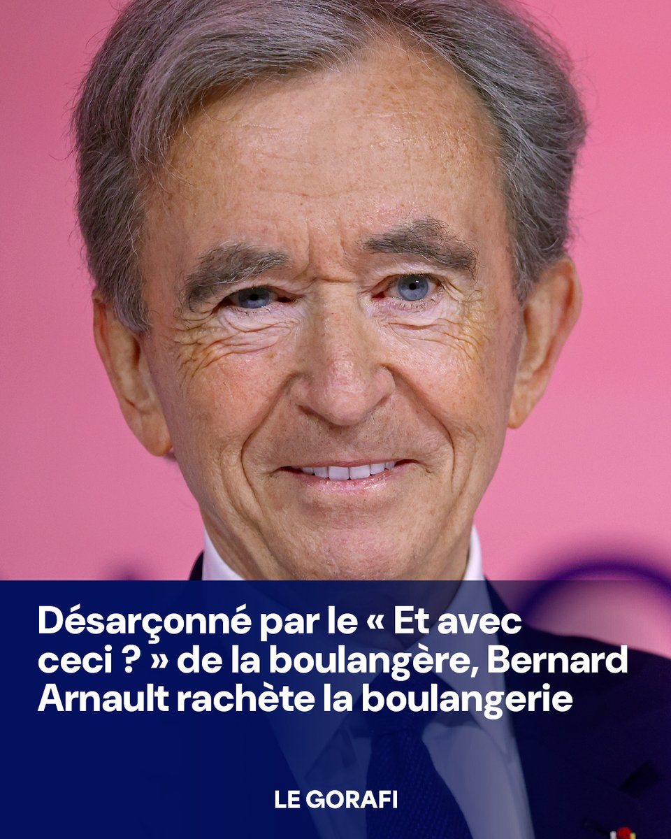 le_gorafi's tweet photo. Désarçonné par le « Et avec ceci ? » de la boulangère, Bernard Arnault rachète la boulangerie https://t.co/GARQx0rUei