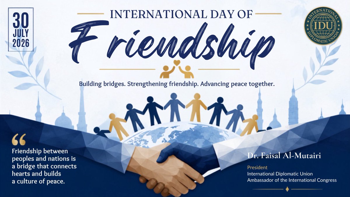 IDU_org's tweet photo. 📢 Public Statement

By Dr. Faisal Al-Mutairi

President, International Diplomatic Union (IDU)

On the occasion of the International Day of Friendship, the International Diplomatic Union joins the international community in reaffirming the importance of friendship, mutual respect, and dialogue in strengthening peace, understanding, and cooperation among peoples and nations.

Read the full statement:

https://t.co/B0beYtsEID

#InternationalDayOfFriendship #Friendship #Peace #Dialogue #IDU