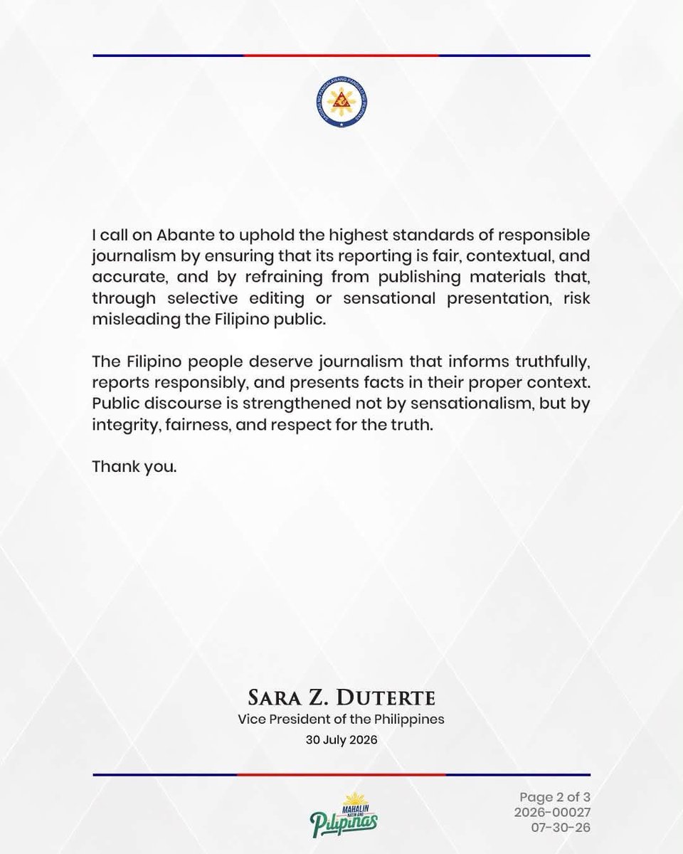 iSabongera's tweet photo. Try harder sa pangdaut Abante kanang dili ka mabuking! 

STATEMENT
July 30, 2026

I call the attention of the editorial and social media departments of Abante regarding the publication, on 29 July 2026, of a deliberately spliced and misleading video of my speech on the news organization's official social media platforms.

In the published material, accompanied by the caption, "I CAN HIRE A GUNMAN FOR ₱5,000," Abante extracted and isolated a single statement from my speech delivered outside the International Criminal Court (ICC) detention facility in The Hague on 29 July 2026.

The circulating post is a clear example of a statement being taken out of context and presented in a misleading manner to generate public outrage and online engagement at the expense of accuracy and responsible journalism.

By isolating a single sentence from my remarks without presenting the explanation that immediately followed, the published headline creates a false and misleading impression that is inconsistent with the substance, intent, and context of my speech.

I call on Abante to uphold the highest standards of responsible journalism by ensuring that its reporting is fair, contextual, and accurate, and by refraining from publishing materials that, through selective editing or sensational presentation, risk misleading the Filipino public.

The Filipino people deserve journalism that informs truthfully, reports responsibly, and presents facts in their proper context. Public discourse is strengthened not by sensationalism, but by integrity, fairness, and respect for the truth.

Thank you.

SARA Z. DUTERTE
Vice President of the Philippines