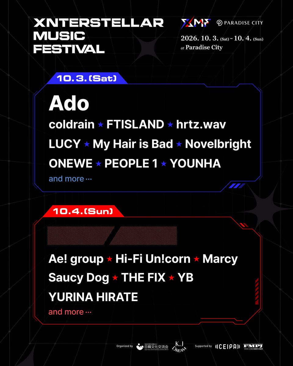XMF_official's tweet photo. XMF 2026 1ST LINEUP

⭑10. 3(Sat)
· Ado (@ado1024imokenp)
· coldrain (@coldrain_jp)
· FTISLAND (@FT_FANCLUB)
· hrtz.wav (@hrtzwav)
· LUCY (@BANDLUCY_mystic)
· My Hair is Bad (@MyHairisBad)
· Novelbright (@Novelbright_jp)
· ONEWE (@official_ONEWE)
· PEOPLE 1 (@PPP_PEOPLE1)
· YOUNHA (@younhaholic)
· And More...⋰˚★

⭑10. 4(Sun)
· Ae! group (@Aegroupofficial)
· Hi-Fi Un!corn (@HFU_official)
· Marcy (@marcy0910)
· Saucy Dog (@saucydog_offi)
· THE FIX(@bandthefix)
· YB 
· YURINA HIRATE (@Im_YurinaHirate)
· And More...⋰˚★  

•························· ⭑ ·························•
XMF 2026
Croxx The Sound, XMF! 

2026. 10. 03(Sat) – 10. 04(Sun)
Paradise City

#XMF2026 #XMF 
#XnterstellarMusicFestival2026 #XnterstellarMusicFestival