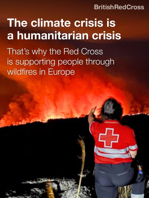 Photo of a burning fire on a hillside, with a Red Cross worker standing pointing at it. Text says 'The climate crisis is a humanitarian crisis. that's why the Red Cross is supporting people through wildfires in Europe.'
