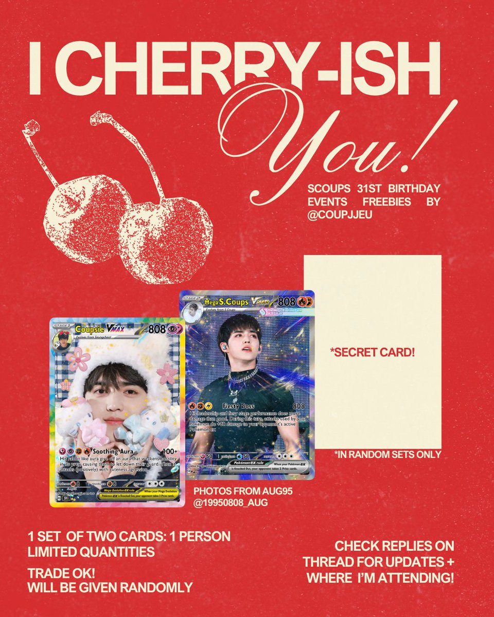coupjjeu's tweet photo. i cherry-ish you! ₊♡₊˚ 🍒・₊✧
↳s.coups 31st birthday events freebies by coupjjeu!
↳pics by @19950808_aug

each set comes with 2 cards, and few sets will get a secret card!

08/08 My Favorite Homie by @cherrybias0827 #ForYouScoups
08/16 To My First Love by @ph_scoups #SCOUPS_FirstLove
08/29 Scoop of Coups by @sevendigitclub

🍒1 set : 1 person only, limited qty
🍒trade ok! 
🍒will be given randomly. no mobbing please 🥹

see you!