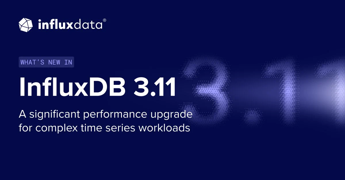 Dark blue graphic featuring text that highlights "InfluxDB 3.11" by InfluxData. It states a significant performance upgrade for complex time series workloads. Fade-in effect on "3.11".
