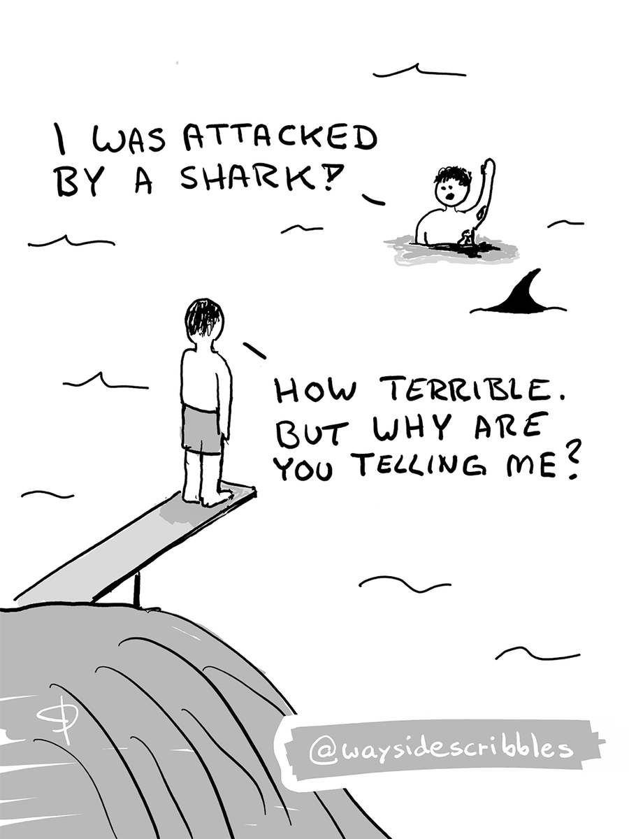 waysidescribble's tweet photo. – I was attacked by a shark!
– How terrible. But why are you telling me? https://t.co/0qzR0mff0U