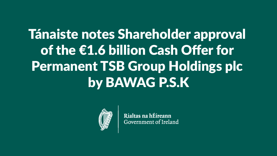 IRLDeptFinance's tweet photo. Tánaiste and Minister for Finance, @SimonHarrisTD, has today noted Shareholder approval of the €1.6 billion Cash Offer for Permanent TSB Group Holdings plc by BAWAG P.S.K.

Read More: https://t.co/NTMDOJshA1 https://t.co/dm1gLnQEbQ
