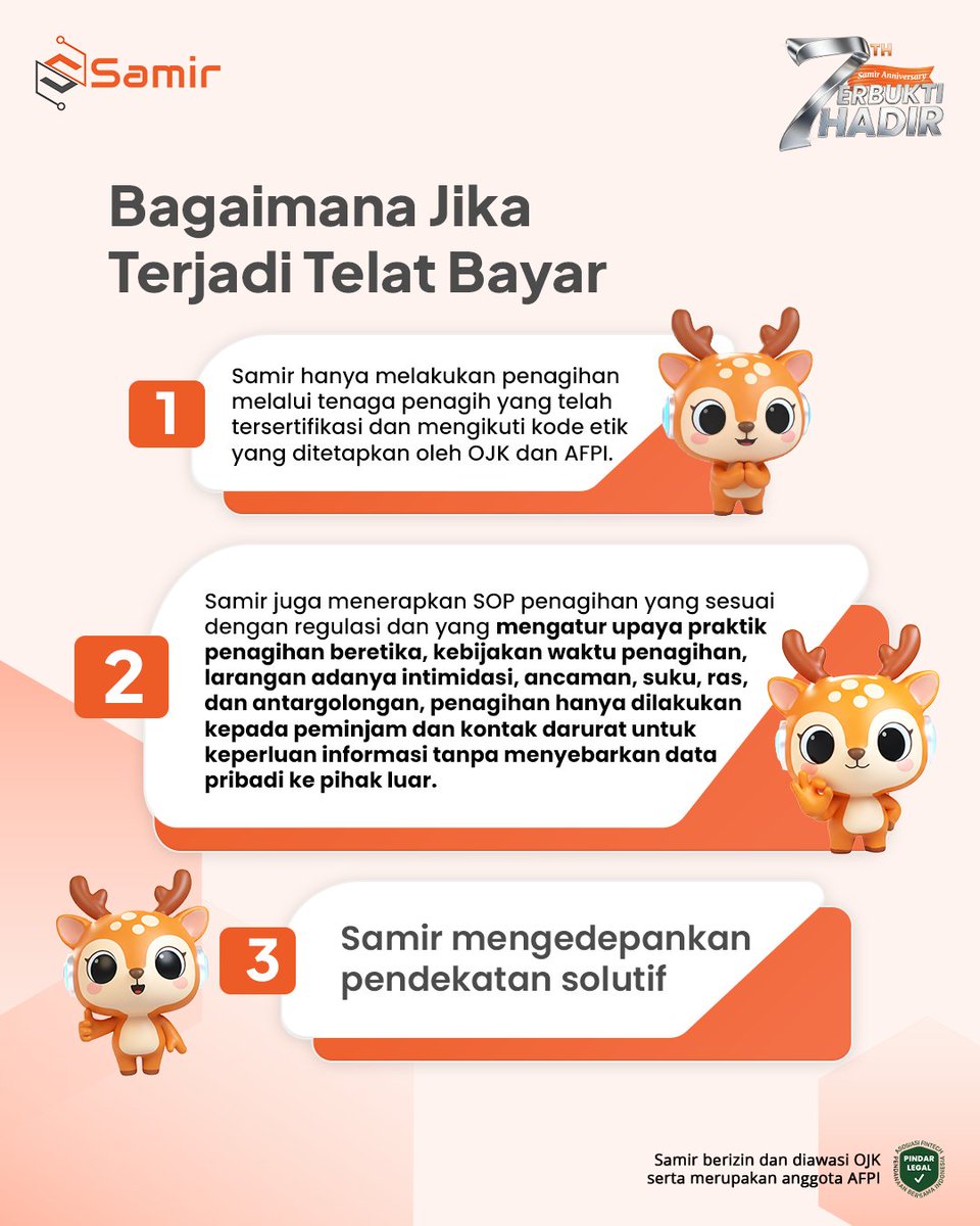samir_fintek's tweet photo. Benarkah Telat Bayar Selalu Berujung Intimidasi? Simak Prosedur Resmi Penagihan di Samir!✨

Menghadapi kendala pembayaran memang tidak mudah. Namun, Samir berkomitmen memastikan proses penyelesaiannya tetap profesional, adil, dan beretika.

Sebagai penyelenggara pindar yang berizin dan diawasi OJK serta merupakan anggota AFPI, inilah standar penagihan di Samir:

✅ Pencegahan Sejak Awal: Asesmen kredit yang komprehensif & edukasi hak dan kewajiban peminjam.

✅ Tim Tersertifikasi: Sesuai kode etik OJK & AFPI yang bebas intimidasi, ancaman, SARA, ataupun penyebaran data pribadi.

✅ Pengawasan & Sanksi Tegas: Setiap temuan pengaduan akan diinvestigasi. Jika ditemukan adanya pelanggaran dari tim penagihan akan diberikan sanksi tegas hingga Pemutusan Hubungan Kerja (PHK).

✅ Pendekatan Solutif: Mengedepankan komunikasi yang berempati demi solusi terbaik buat kamu.