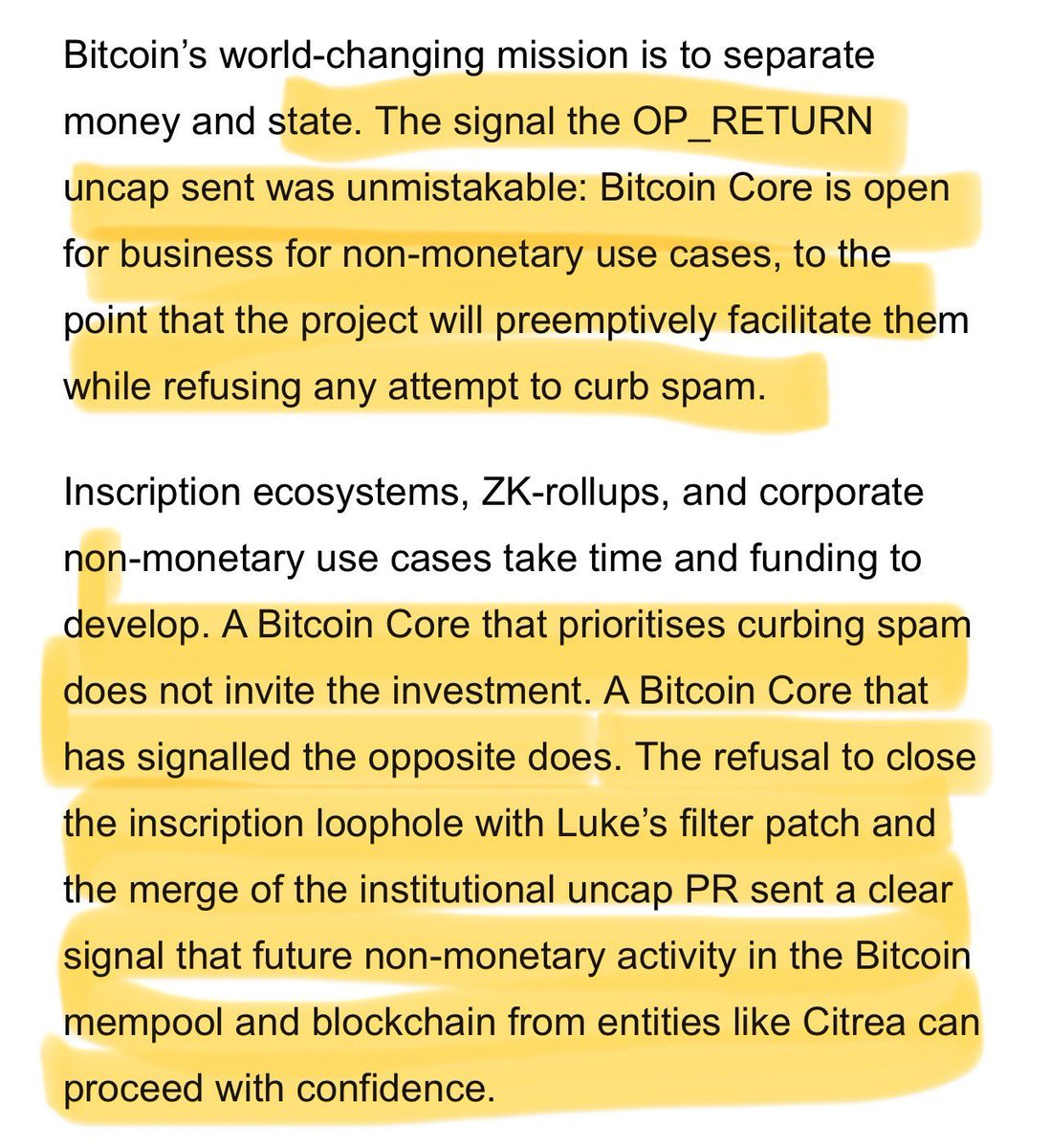 hodlonaut's tweet photo. Bitcoin's world-changing mission is to separate money and state. The signal the OP_RETURN uncap sent was unmistakable: Bitcoin Core is open for business for non-monetary use cases, to the point that the project will preemptively facilitate them while refusing any attempt to curb spam.

Inscription ecosystems, ZK-rollups, and corporate non-monetary use cases take time and funding to develop. A Bitcoin Core that prioritises curbing spam does not invite the investment. 

A Bitcoin Core that has signalled the opposite does(invite the investment). The refusal to close the inscription loophole with Luke's filter patch and the merge of the institutional uncap PR sent a clear signal that future non-monetary activity in the Bitcoin mempool and blockchain from entities like Citrea can proceed with confidence.

https://t.co/4ldVKyv3fE
